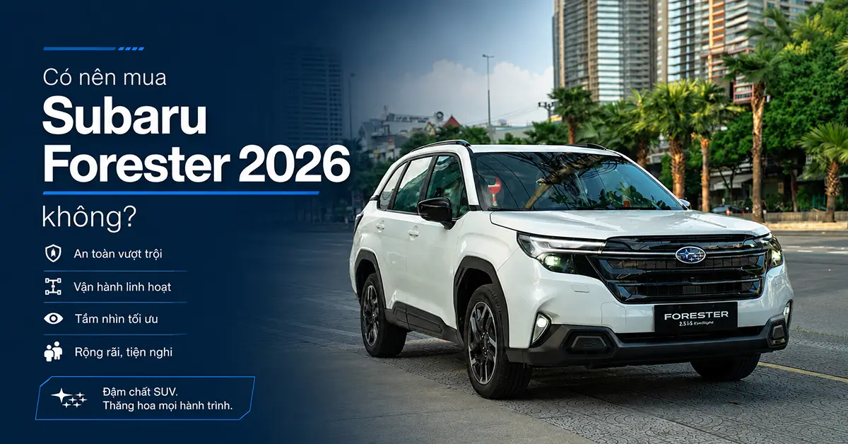 Banner phân tích đánh giá thực tế có nên xuống tiền mua dòng xe SUV ô tô Subaru Forester thế hệ mới đời 2026 hay không