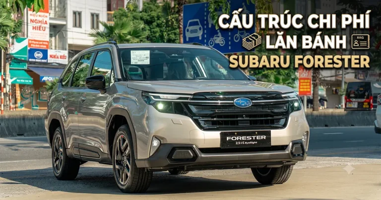 Chi phí giá lăn bánh xe ô tô SUV gia đình Subaru Forester chính hãng tại Việt Nam